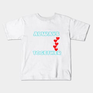 Always Together Kids T-Shirt